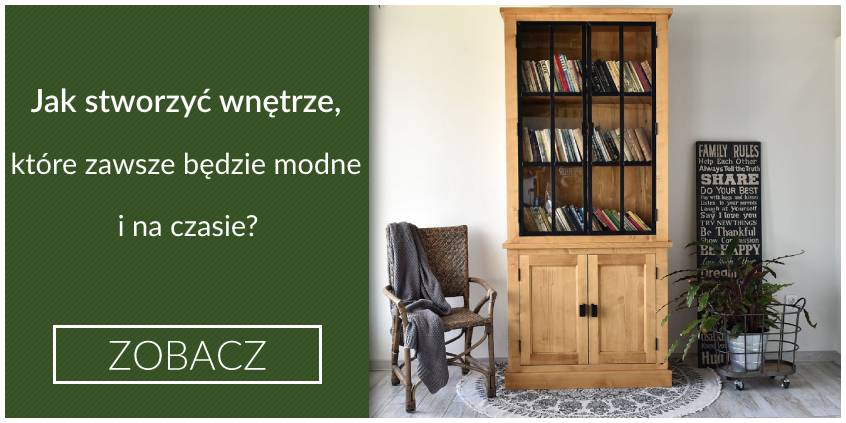  Jak stworzyć wnętrze, które zawsze będzie modne i na czasie?