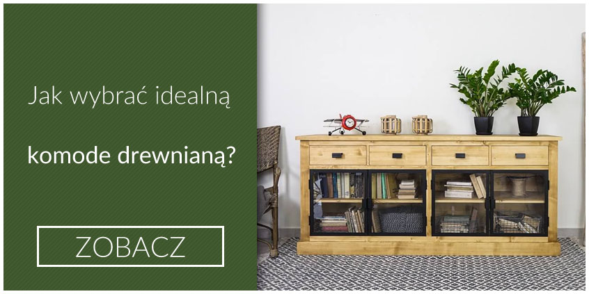 Komoda drewniana - jak wybrać idealna?